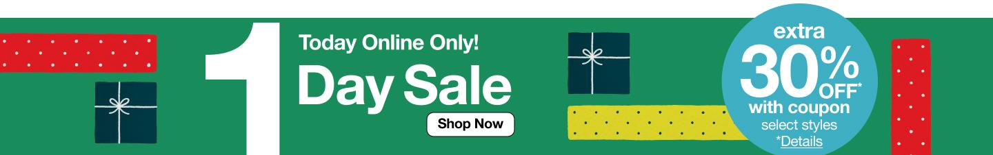 1 Day Sale. Extra 30% Off*