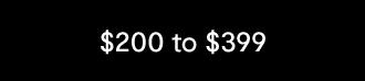 $200 to $399