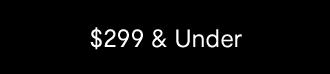 $299 & Under
