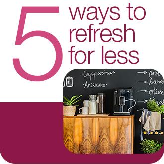 5 ways to refresh for less