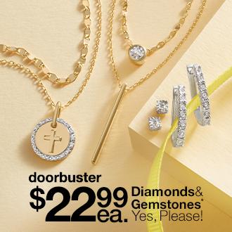 Doorbuster $22.99 ea. Diamonds & Gemstones* Yes, Please!