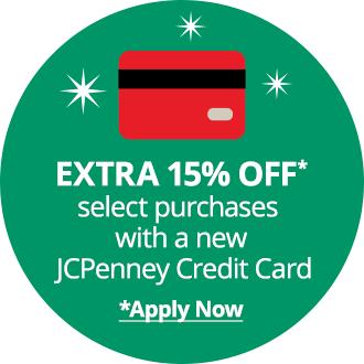 Extra 15%* off select purchases with a new JCPenney Credit card *apply now