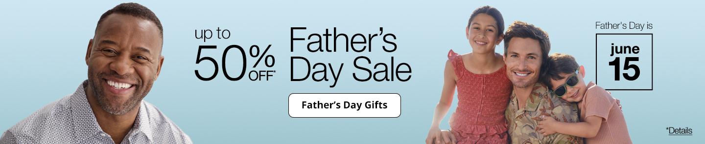 Father's Day Sale Up to 50% Off*