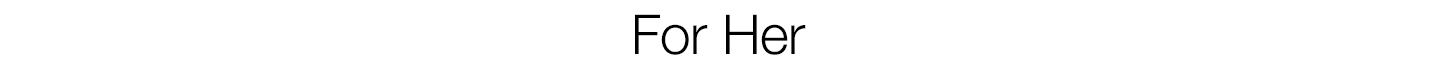 FOR HER