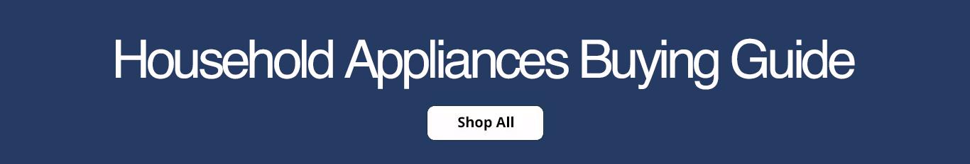 Household Appliances Buying Guide - Shop All