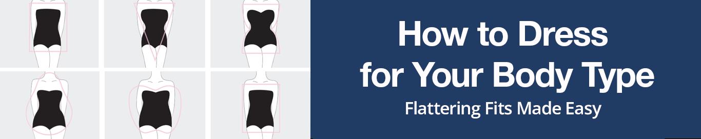 How to Dress for Your Body Type