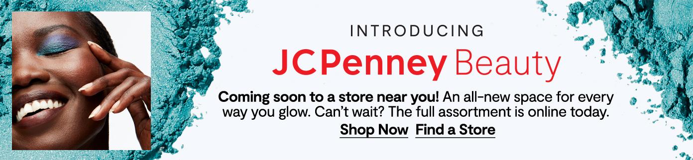 Introducing JCPenney Beauty coming soon to a store near you. an all new space for every way you glow the full assortment is online shop now