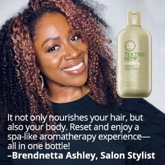 It not only nourishes your hair, but  also your body. Reset and enjoy a  spa-like aromatherapy experience­— all in one bottle! –Brendnetta Ashley, Paul Mitchell Tea Tree Hemp Shampoo & Body Wash