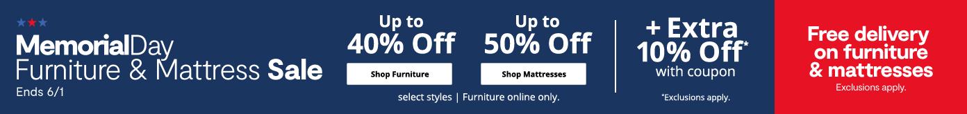 Memorial Day Furniture & Mattress Sale Ends 6/1 Up to 40% off shop furniture up to 50% off shop Mattress. Free Delivery