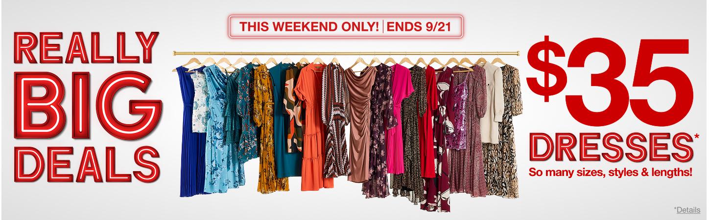 Really Big Deals. $35 Dresses*