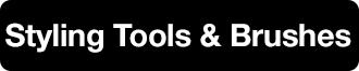 Styling Tools & Brushes