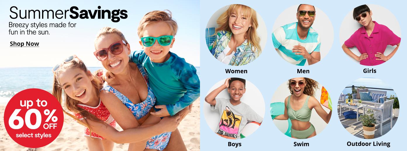 SummerSavings Breezy styles made for  fun in the sun. shop now up to 60% off select styles. women, men, boys, girls, swim, summer living
