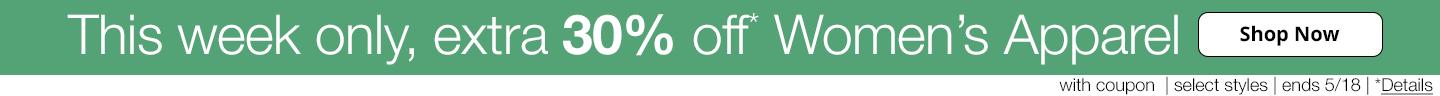 This week only, extra 30% off* Women's Apparel